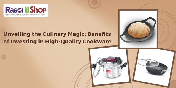 Unveiling the Culinary Magic: Benefits of Investing in High-Quality Cookware