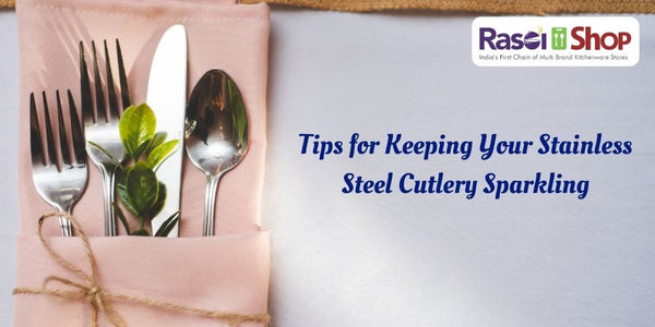 Shine On: Tips for Keeping Your Stainless Steel Cutlery Sparkling