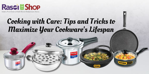 Cooking with Care: Tips and Tricks to Maximize Your Cookware's Lifespan