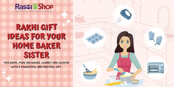 Thoughtful Rakhi Gift Ideas for Your Home Baker Sister