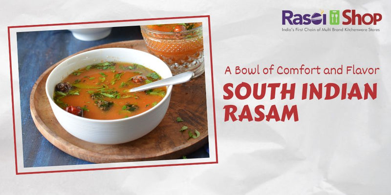 Soul-Warming South Indian Rasam: A Bowl of Comfort and Flavor