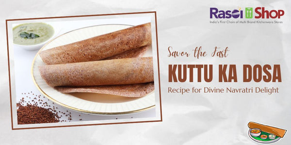Savor the Fast: Kuttu Ka Dosa Recipe for Divine Navratri Delight
