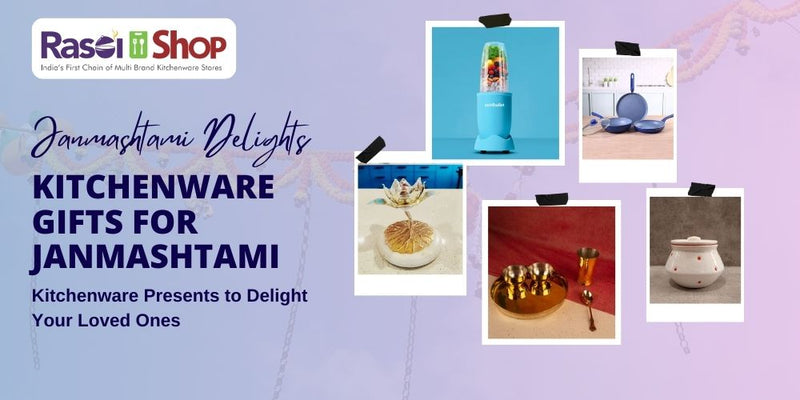 Janmashtami Kitchenware Gift Ideas to Delight Your Loved Ones