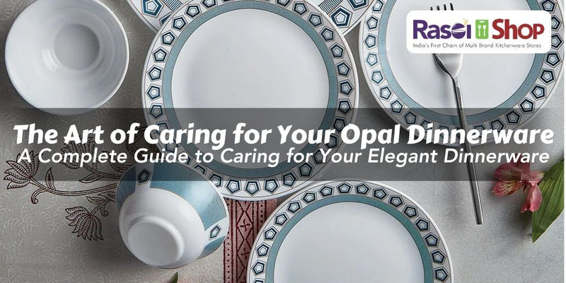 The Art of Caring for Your Opal Dinnerware: The Art of Caring for Your Opal Dinnerwar
