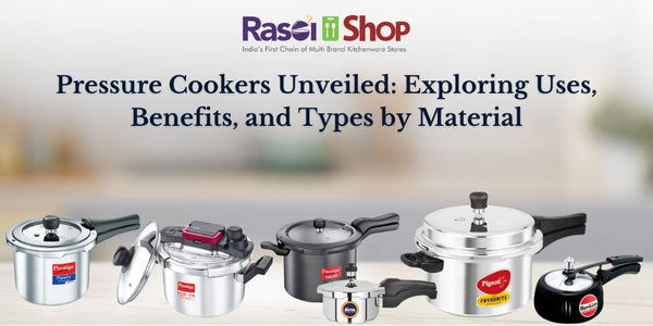 Pressure Cookers Unveiled: Exploring Uses, Benefits, and Types by Material