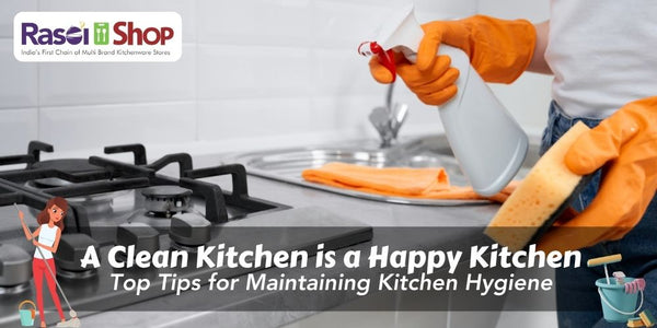 A Clean Kitchen is a Happy Kitchen: Top Tips for Maintaining Kitchen Hygiene