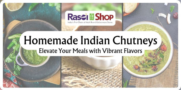 Homemade Indian Chutneys: Elevate Your Meals with Vibrant Flavors