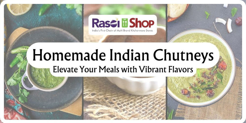 Homemade Indian Chutneys: Elevate Your Meals with Vibrant Flavors