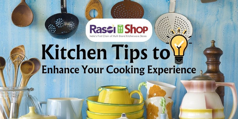 7 Kitchen Tips to Enhance Your Cooking Experience Using Products from Rasoishop