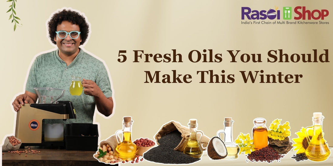 From Buying to Making Your Own Oil at Home: 5 Oils You Should Make Fresh This Winter