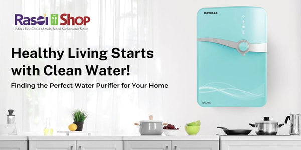 Finding the Perfect Water Purifier for Your Home: A Comprehensive Guide